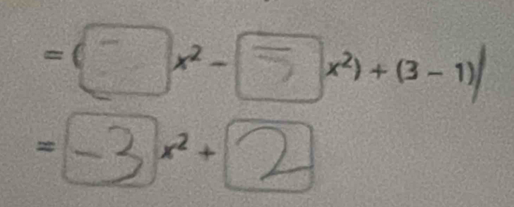 () x² − x²)+ (3− 1)
= - x^2+