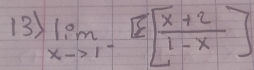 limlimits _xto 1^-[sumlimits _(-1)^x[ (x+2)/1-x ]