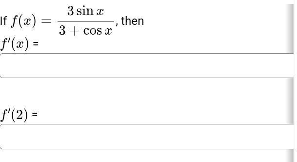 If f(x)= 3sin x/3+cos x  , then
f'(x)=
f'(2)=