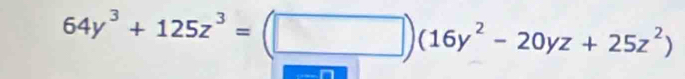 64y^3+125z^3=(□ )(16y^2-20yz+25z^2)