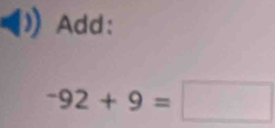 Add:
-92+9=□