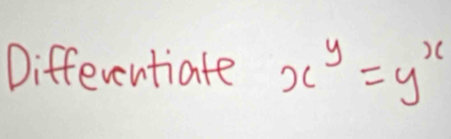 Diffeventiate x^y=y^x