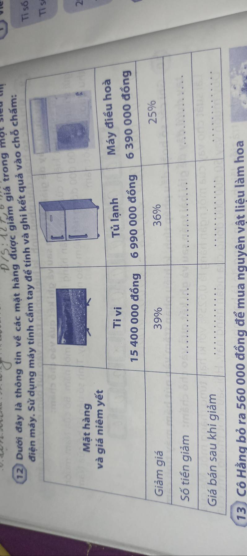 Dưới đây là thông tin về các mặt hàng được giảm giá trong mọt >'' 
và ghi kết quả vào chỗ chấm: 
Tỉ số 
Tỉ s 
2 
13 Cô Hằng bỏ ra 560 000 đồng để mua nguyên vật liệu làm hoa