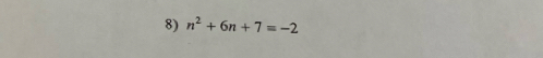 n^2+6n+7=-2