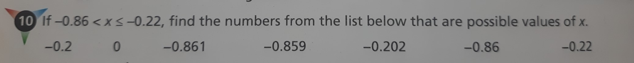 If -0.86 , find the numbers from the list below that are possible values of x.
-0.2 0 -0.861 -0.859 -0.202 -0.86 -0.22