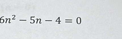 6n^2-5n-4=0