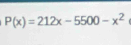 P(x)=212x-5500-x^2