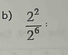  2^2/2^6  :