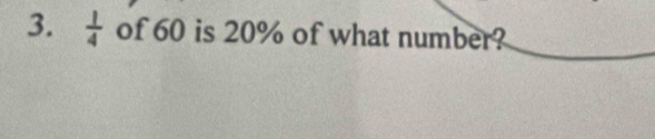  1/4  of 60 is 20% of what number?