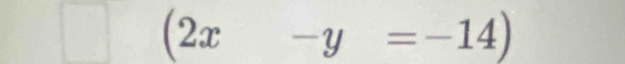 (2x-y=-14)