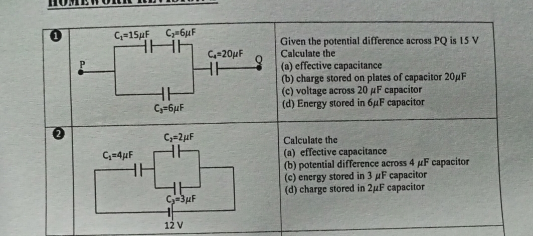 1
C_1=15mu F C_2=6mu F
Given the potential difference across PQ is 15 V
C_4=20mu F Q Calculate the
P (a) effective capacitance
(b) charge stored on plates of capacitor 20μF
(c) voltage across 20 μF capacitor
C_3=6mu F
(d) Energy stored in 6μF capacitor
Calculate the
(a) effective capacitance
(b) potential difference across 4 μF capacitor
(c) energy stored in 3 μF capacitor
(d) charge stored in 2μF capacitor