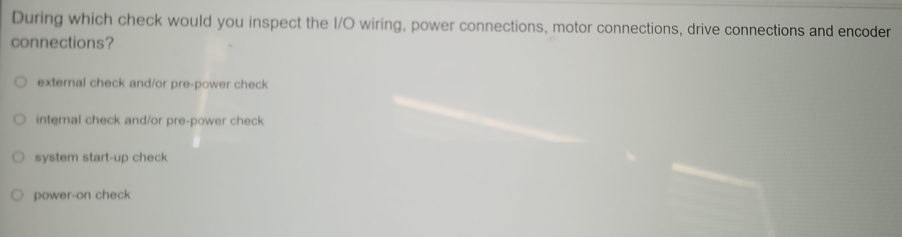 Solved: During which check would you inspect the I/O wiring, power ...