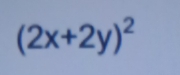 (2x+2y)^2