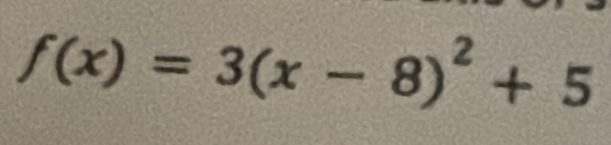 f(x)=3(x-8)^2+5