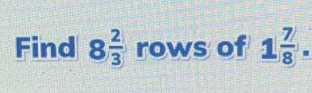 Find 8 2/3  rows of 1 7/8 .