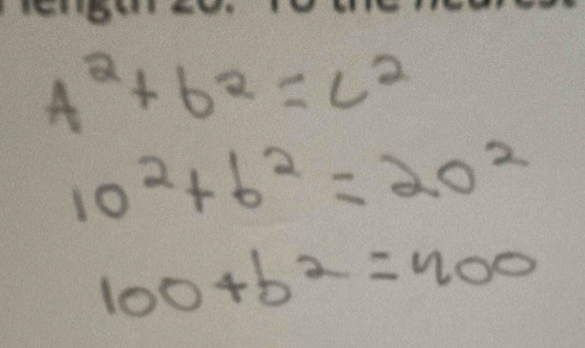 A^2+b^2=c^2
10^2+6^2=20^2
100+b^2=400