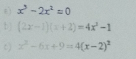 ε) x'-2x²=0
b) (2x-1)(x+2)=4x^2-1
c) x^2-6x+9=4(x-2)^2