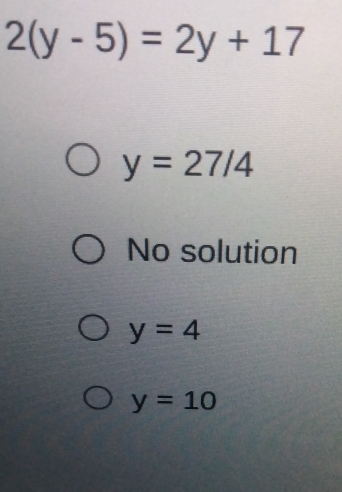 2(y-5)=2y+17
y=27/4
No solution
y=4
y=10