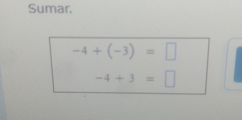 Sumar.
-4+(-3)=□
-4+3=□