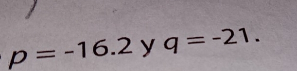 p=-16.2 y q=-21.