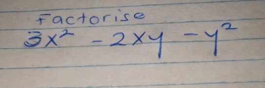 factorise
3x^2-2xy-y^2