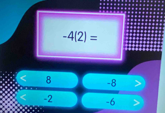 -4(2)=
< 8</tex>
-8
-2
-6