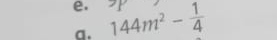 e, 144m^2- 1/4 
a.