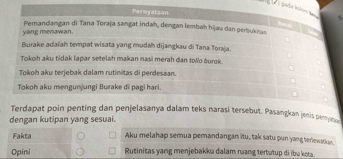 yataan
dengan kutipan yang sesuai.
Fakta
Aku melahap semua pemandangan itu, tak satu pun yang terlewatkan.
Opini Rutinitas yang menjebakku dalam ruang tertutup di ibu kota.