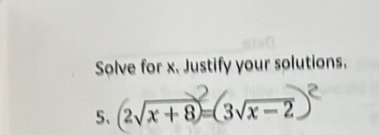 Solve for x. Justify your solutions. 
5、 2√x+ 8−( 3√x− 2