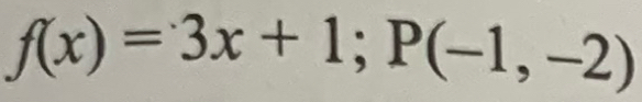 f(x)=3x+1; P(-1,-2)