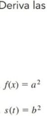 Deriva las
f(x)=a^2
s(t)=b^2