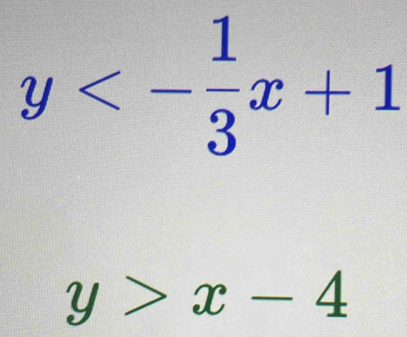 y<- 1/3 x+1
y>x-4