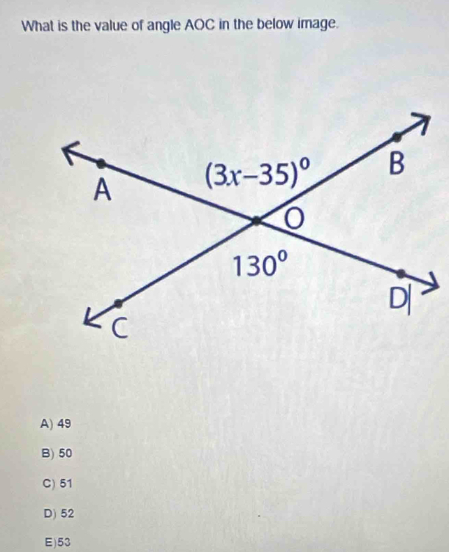 What is the value of angle AOC in the below image.
A) 49
B) 50
C) 51
D) 52
E)53