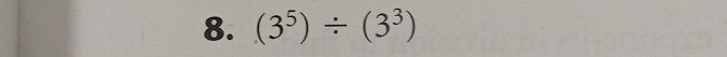 (3^5)/ (3^3)