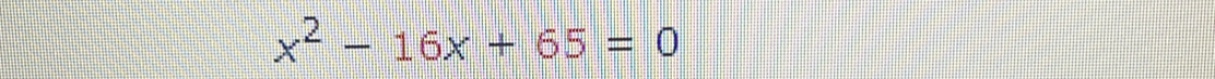 x^2-16x+65=0