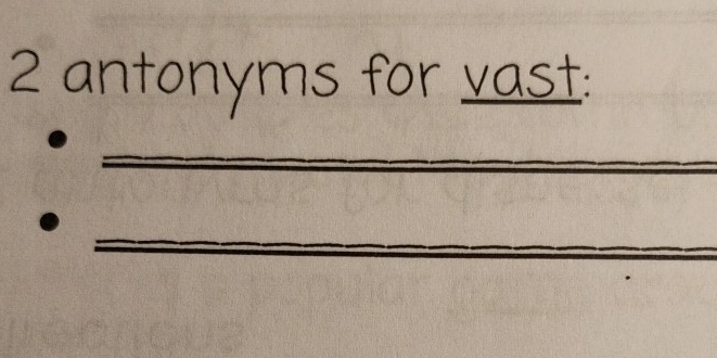 antonyms for vast: 
_ 
_