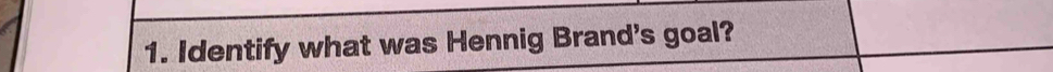 Identify what was Hennig Brand's goal?