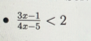  (3x-1)/4x-5 <2</tex>