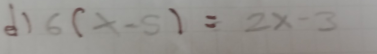 6(x-5)=2x-3