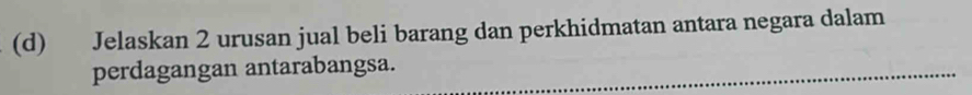 Jelaskan 2 urusan jual beli barang dan perkhidmatan antara negara dalam 
perdagangan antarabangsa.