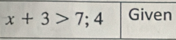 x+3>7;4
Given