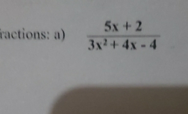 ractions: a)  (5x+2)/3x^2+4x-4 