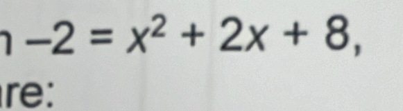 -2=x^2+2x+8, 
re: