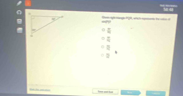 Tt Aue
58:48
Given rightt triangle PQR, which represents the volve of
 RP/RQ 
frac overline RPoverline PQ
 Rq/Rq 
frac overline veoverline PR
tr the  an ee Sam and Exit ho er