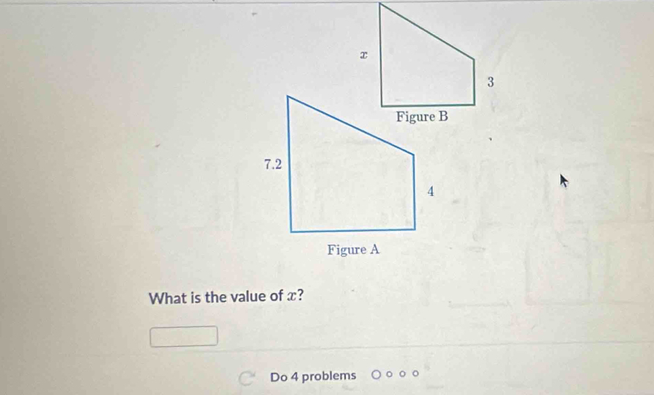 What is the value of x? 
Do 4 problems