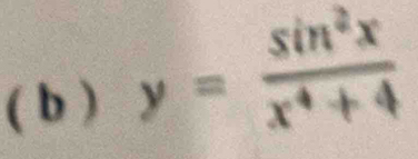 ( b ) y= sin^2x/x^4+4 