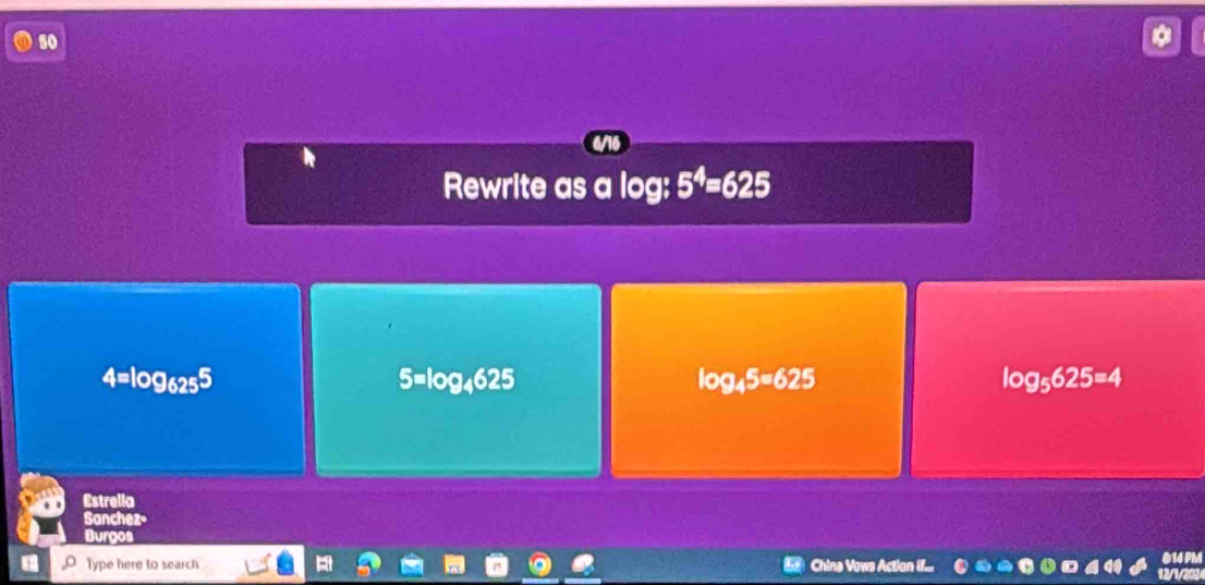 so
Rewrite as a log :5^4=625
4=log _6255
5=log _4625
log _45=625
log _5625=4
Estrella
Sanchez-
014 PM
Type here to search Chine Vows Action if...