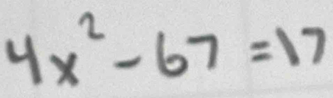 4x^2-67=17