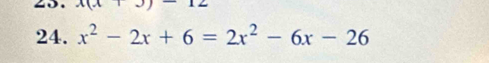 A(x10) 12
24. x^2-2x+6=2x^2-6x-26