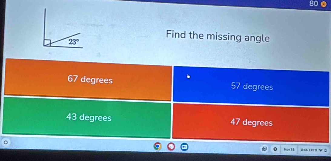 Find the missing angle
67 degrees 57 degrees
43 degrees 47 degrees
。
Nov 18 8:46 EXTD